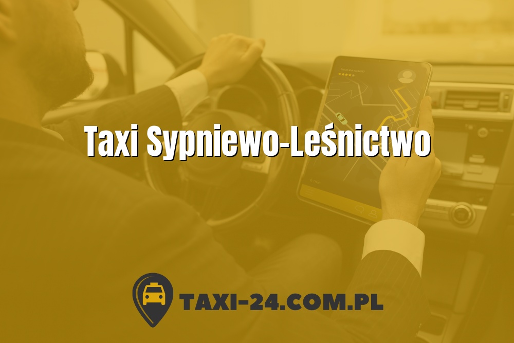 Taxi Sypniewo-Leśnictwo www.taxi-24.com.pl