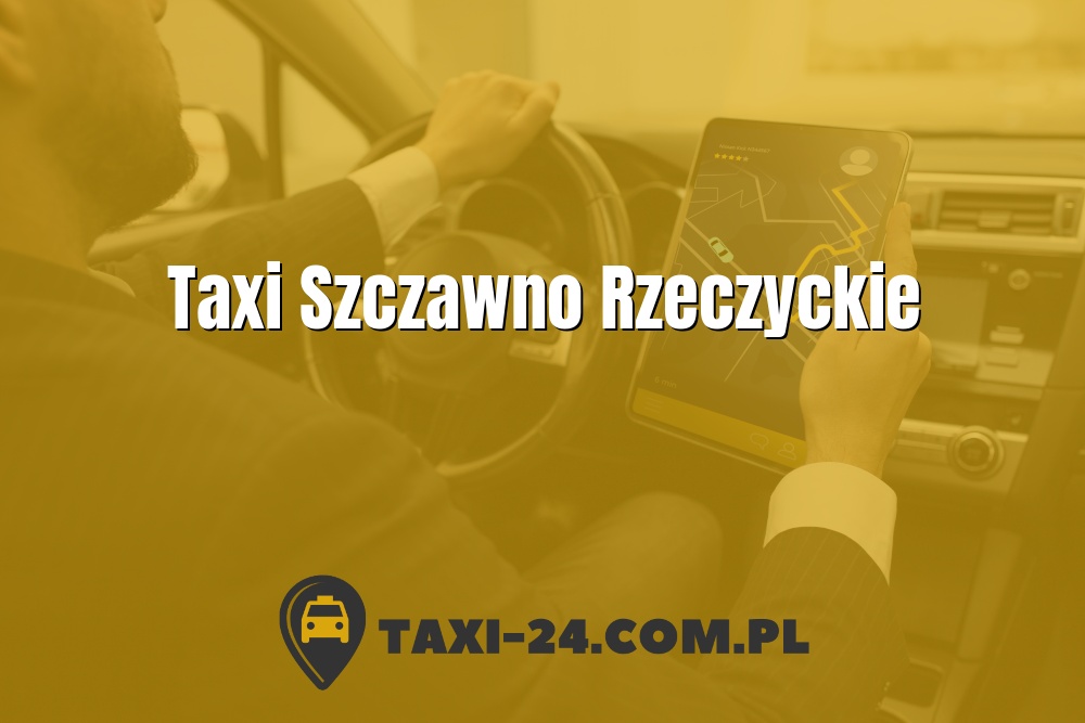 Taxi Szczawno Rzeczyckie www.taxi-24.com.pl