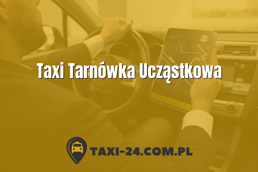 Taxi Tarnówka Ucząstkowa www.taxi-24.com.pl