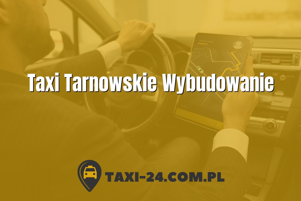 Taxi Tarnowskie Wybudowanie www.taxi-24.com.pl