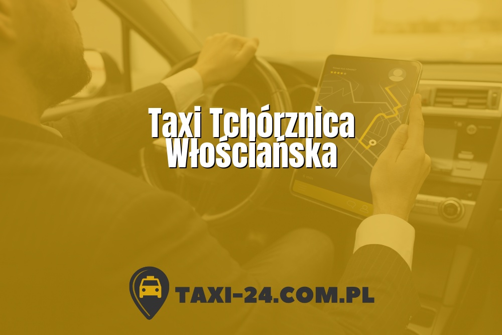 Taxi Tchórznica Włościańska www.taxi-24.com.pl