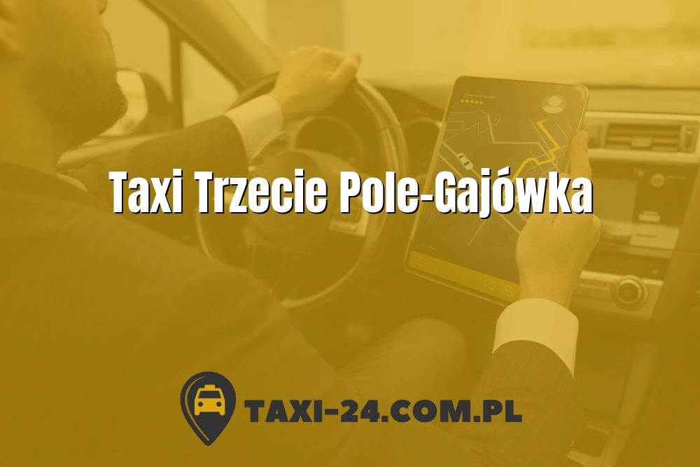 Taxi Trzecie Pole-Gajówka www.taxi-24.com.pl