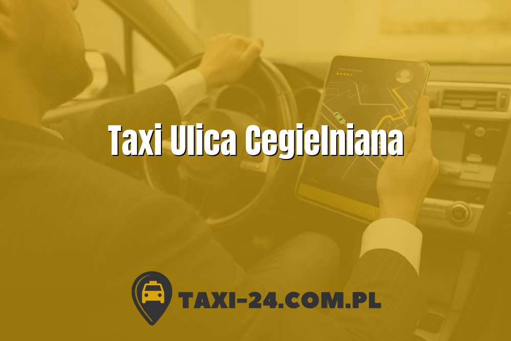 Taxi Ulica Cegielniana www.taxi-24.com.pl