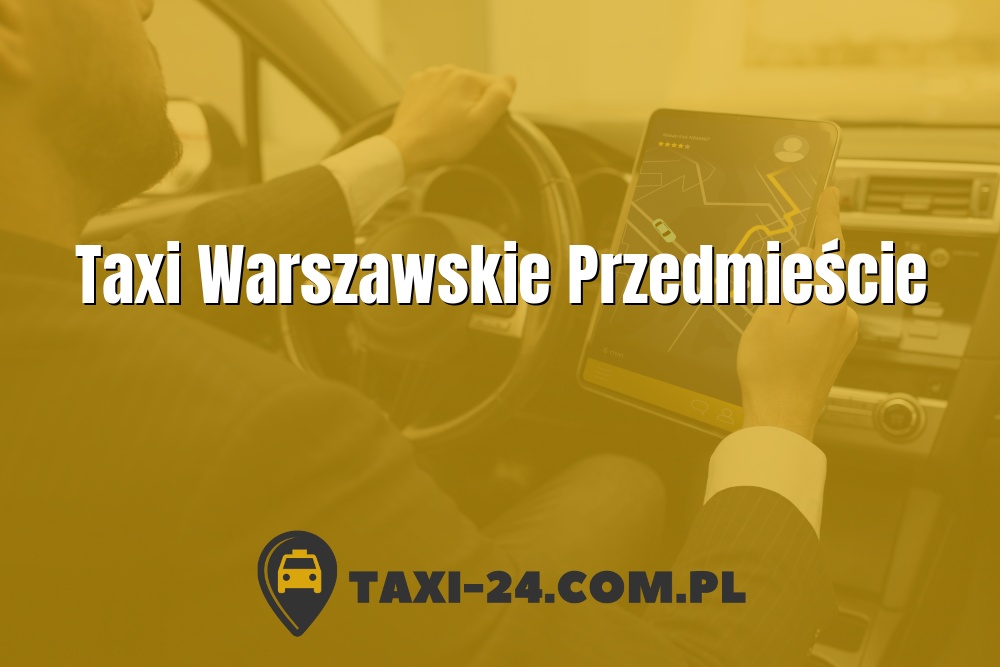 Taxi Warszawskie Przedmieście www.taxi-24.com.pl