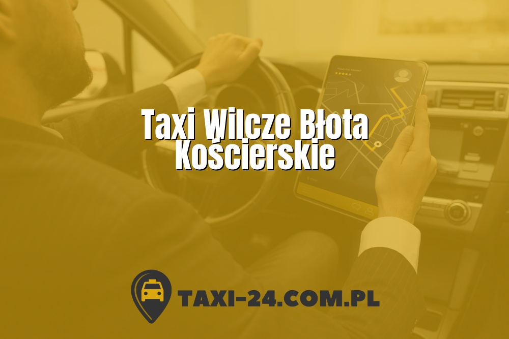 Taxi Wilcze Błota Kościerskie www.taxi-24.com.pl