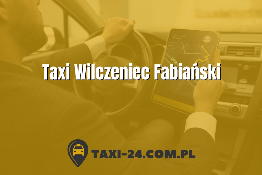 Taxi Wilczeniec Fabiański www.taxi-24.com.pl
