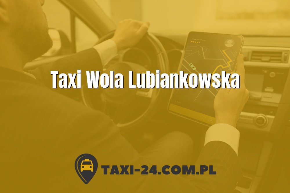 Taxi Wola Lubiankowska www.taxi-24.com.pl
