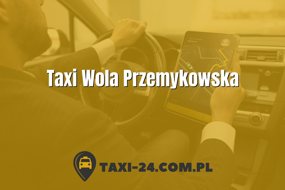 Taxi Wola Przemykowska www.taxi-24.com.pl