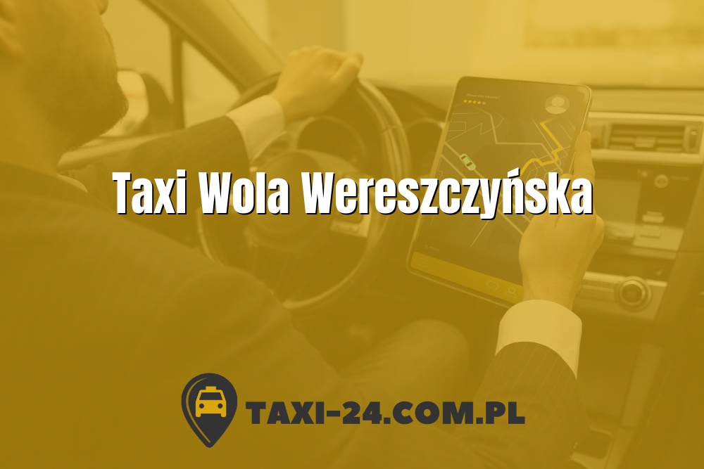 Taxi Wola Wereszczyńska www.taxi-24.com.pl
