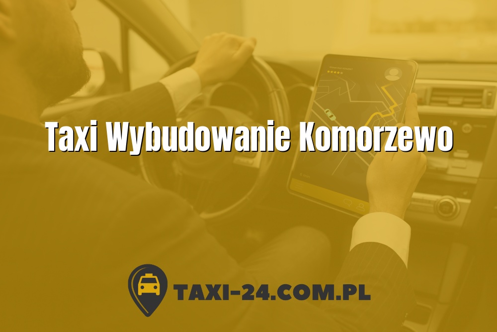 Taxi Wybudowanie Komorzewo www.taxi-24.com.pl