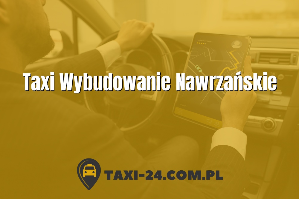 Taxi Wybudowanie Nawrzańskie www.taxi-24.com.pl