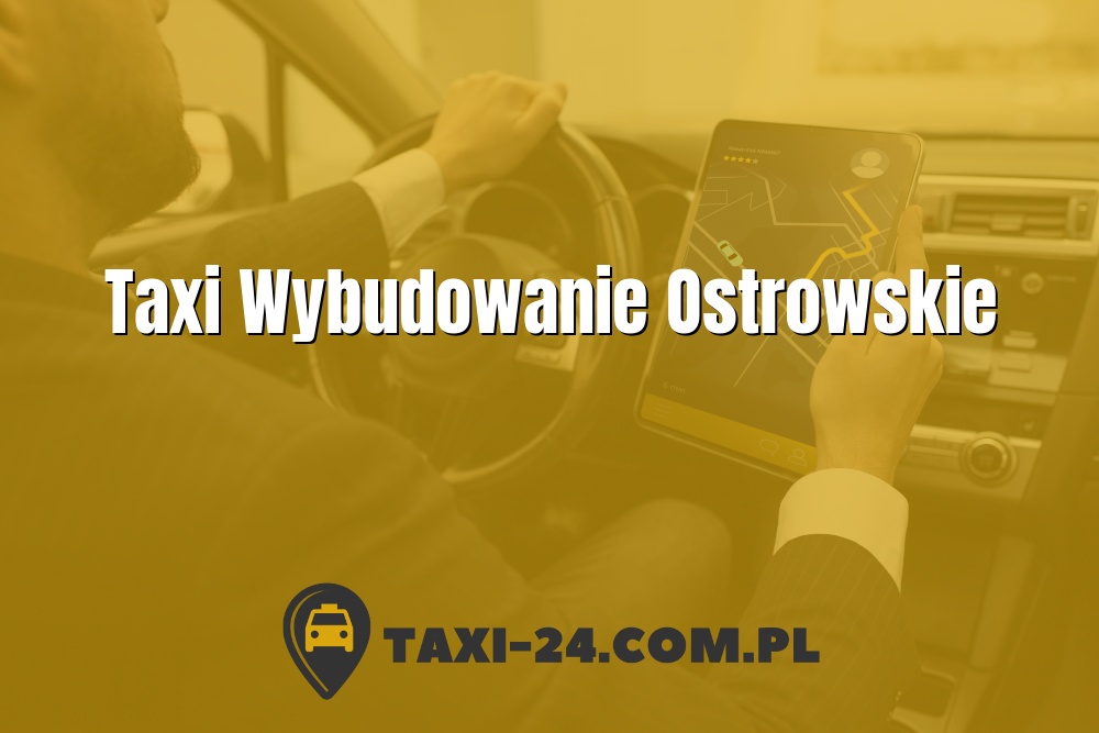 Taxi Wybudowanie Ostrowskie www.taxi-24.com.pl