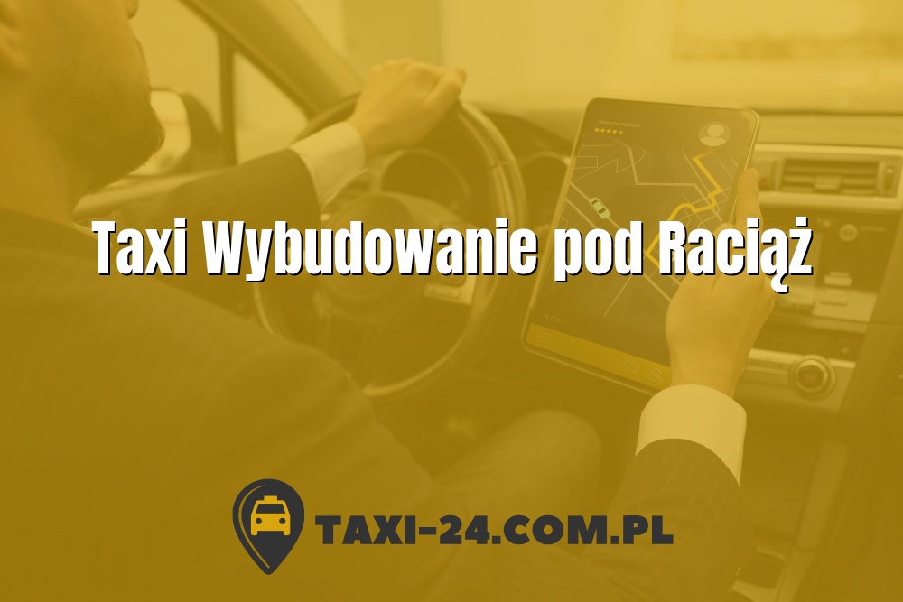 Taxi Wybudowanie pod Raciąż www.taxi-24.com.pl