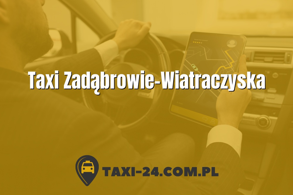 Taxi Zadąbrowie-Wiatraczyska www.taxi-24.com.pl