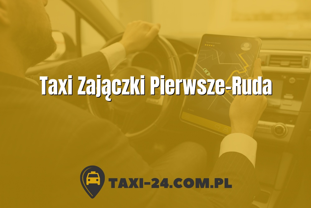 Taxi Zajączki Pierwsze-Ruda www.taxi-24.com.pl